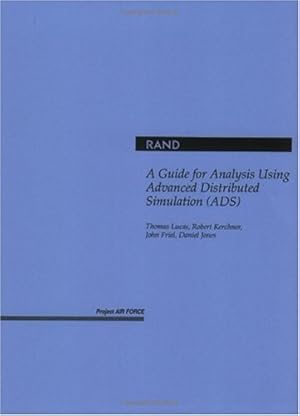 Imagen del vendedor de A Guide for Analysis Using Advanced Distributed Simulation (ADS) by Lucas, Thomas, Kerchner, Robert, Friel, John, Jones, Daniel [Paperback ] a la venta por booksXpress