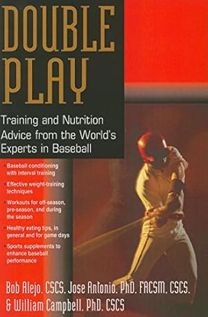 Immagine del venditore per Double Play: Training and Nutrition Advice from the World's Experts in Baseball by Alejo CSCS, Bob, Antonio PhD FACSM CSCS, Jose, Campbell PhD CSCS, William [Hardcover ] venduto da booksXpress