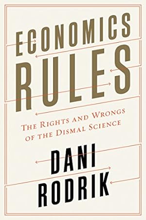 Imagen del vendedor de Economics Rules: The Rights and Wrongs of the Dismal Science by Rodrik, Dani [Hardcover ] a la venta por booksXpress