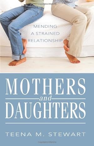 Seller image for Mothers and Daughters: Mending a Strained Relationship by Teena M. Stewart [Paperback ] for sale by booksXpress