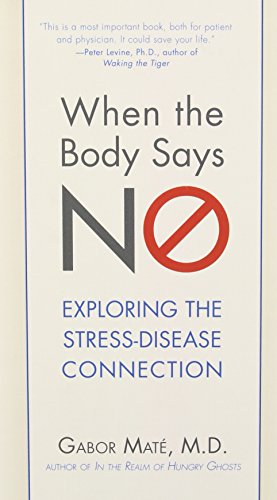 Immagine del venditore per When the Body Says No: Understanding the Stress-Disease Connection by Maté M.D., Gabor [Hardcover ] venduto da booksXpress