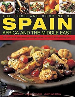 Bild des Verkufers fr The Food & Cooking of Spain, Africa & the Middle East: Over 300 Traditional Dishes Shown Step By Step In 1400 Photographs by Bacon, Josephine, Aris, Pepita, Fleetwood, Jenni [Paperback ] zum Verkauf von booksXpress