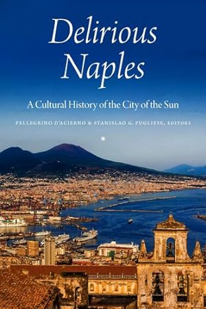 Seller image for Delirious Naples: A Cultural History of the City of the Sun [Paperback ] for sale by booksXpress