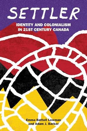 Seller image for Settler: Identity and Colonialism in 21st Century Canada by Battell Lowman, Emma, Barker, Adam J, Lowman, Emma Battell [Paperback ] for sale by booksXpress