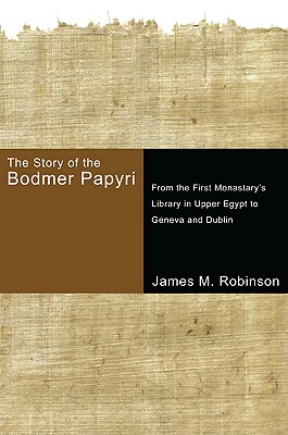 Immagine del venditore per The Story of the Bodmer Papyri: From the First Monasterys Library in Upper Egypt to Geneva and Dublin (Paperback or Softback) venduto da BargainBookStores