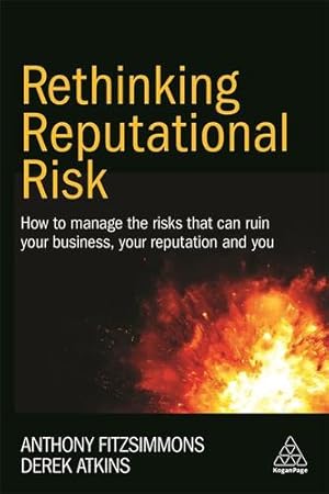 Bild des Verkufers fr Rethinking Reputational Risk: How to Manage the Risks that can Ruin Your Business, Your Reputation and You by Fitzsimmons, Anthony, Atkins, Prof Derek [Paperback ] zum Verkauf von booksXpress