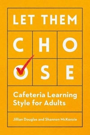 Bild des Verkufers fr Let Them Choose: Cafeteria Learning Style for Adults by Douglas, Jillian, McKenzie, Shannon [Paperback ] zum Verkauf von booksXpress
