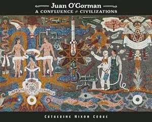 Seller image for Juan O'Gorman: A Confluence of Civilizations by Cooke, Catherine Nixon [Hardcover ] for sale by booksXpress