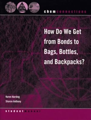 Seller image for ChemConnections: How Do We Get from Bonds to Bags, Bottles, and Backpacks? (ChemConnections) by Anthony, Sharon, Harding, Karen [Paperback ] for sale by booksXpress