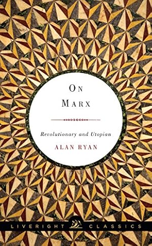 Seller image for On Marx: Revolutionary and Utopian (Liveright Classics) by Ryan, Alan [Paperback ] for sale by booksXpress