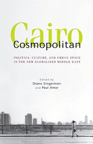 Immagine del venditore per Cairo Cosmopolitan: Politics, Culture, and Urban Space in the New Middle East [Paperback ] venduto da booksXpress