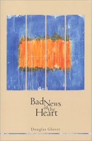 Seller image for Bad News of the Heart (Canadian Literature Series) by Glover, Douglas H [Paperback ] for sale by booksXpress