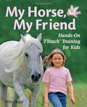 Seller image for My Horse, My Friend: Hands-On TTouch Training for Kids by Degn, Bibi [Hardcover ] for sale by booksXpress