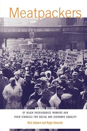 Seller image for Meatpackers: An Oral History of Black Packinghouse Workers and Their Struggle for Racial and Economic Equality by Halpern, Rick, Horowitz, Roger [Paperback ] for sale by booksXpress