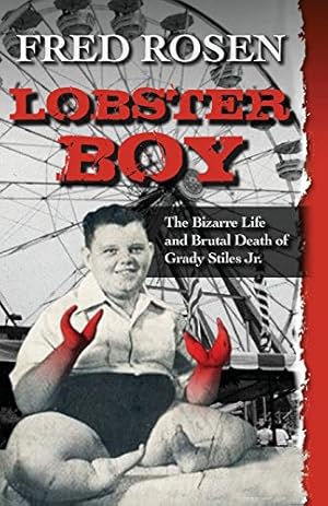 Seller image for Lobster Boy: The Bizarre Life and Brutal Death of Grady Stiles Jr. [Soft Cover ] for sale by booksXpress