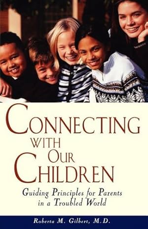 Seller image for Connecting With Our Children: Guiding Principles for Parents in a Troubled World by Gilbert, Roberta M. [Hardcover ] for sale by booksXpress