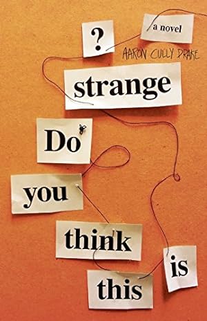 Seller image for Do You Think This Is Strange?: A Novel by Drake, Aaron Cully [Paperback ] for sale by booksXpress