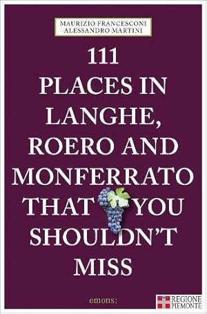Seller image for 111 Places in Langhe, Roero and Monferrato (111 Places in . That You Must Not Miss) by Francesconi, Maurizio, Martini, Alessandro [Paperback ] for sale by booksXpress