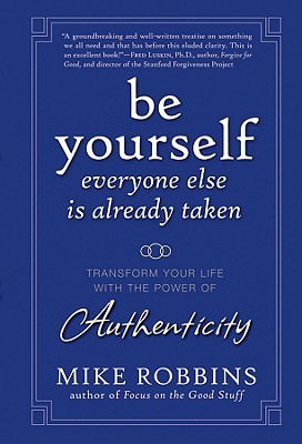 Imagen del vendedor de Be Yourself, Everyone Else Is Already Taken: Transform Your Life with the Power of Authenticity (Hardback or Cased Book) a la venta por BargainBookStores