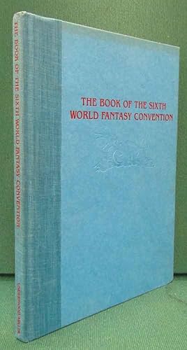 Imagen del vendedor de The Book of the Sixth World Fantasy Convention a la venta por Dearly Departed Books