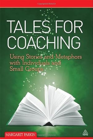 Immagine del venditore per Tales for Coaching: Using Stories and Metaphors with Individuals and Small Groups by Parkin, Margaret [Paperback ] venduto da booksXpress