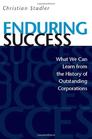 Immagine del venditore per Enduring Success: What We Can Learn from the History of Outstanding Corporations by Stadler, Christian [Hardcover ] venduto da booksXpress