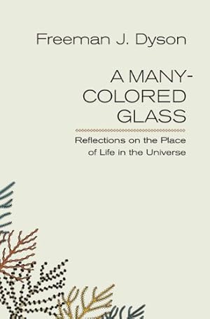 Immagine del venditore per A Many-Colored Glass: Reflections on the Place of Life in the Universe (Page-Barbour Lectures) by Dyson, Freeman J. [Paperback ] venduto da booksXpress