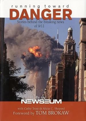 Immagine del venditore per Running Toward Danger: Stories Behind the Breaking News of 9/11 by Newseum, Cathy Trost, Alicia Shepard [Hardcover ] venduto da booksXpress