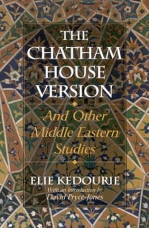Seller image for The Chatham House Version: And Other Middle Eastern Studies by Kedourie, Elie [Paperback ] for sale by booksXpress