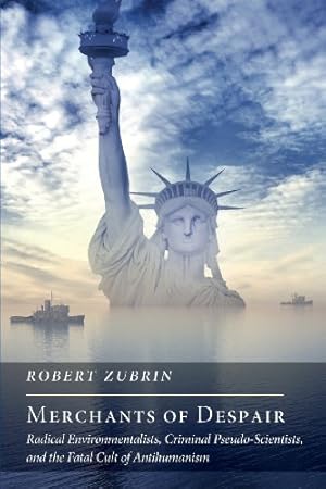Seller image for Merchants of Despair: Radical Environmentalists, Criminal Pseudo-Scientists, and the Fatal Cult of Antihumanism by Zubrin, Robert [Paperback ] for sale by booksXpress