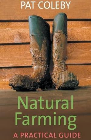 Seller image for Natural Farming: A Practical Guide by Coleby, Pat [Paperback ] for sale by booksXpress