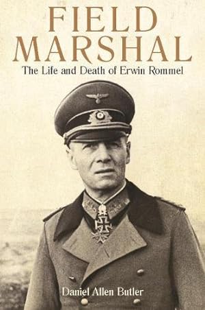 Seller image for Field Marshal: The Life and Death of Erwin Rommel by Butler, Daniel Allen [Paperback ] for sale by booksXpress