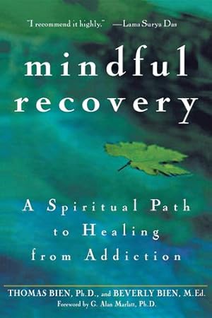 Seller image for Mindful Recovery: A Spiritual Path to Healing from Addiction by Bien Ph.D., Thomas, Bien M.Ed., Beverly [Hardcover ] for sale by booksXpress