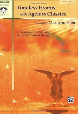 Immagine del venditore per Timeless Hymns with Ageless Classics: 10 Arrangements Combining Sacred and Classical Music (Sacred Performer Collections) by Ham, Marilynn [Paperback ] venduto da booksXpress