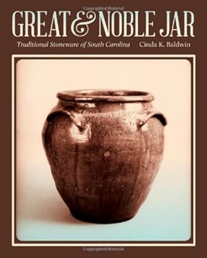 Bild des Verkufers fr Great and Noble Jar: Traditional Stoneware of South Carolina by Baldwin, Cinda [Paperback ] zum Verkauf von booksXpress