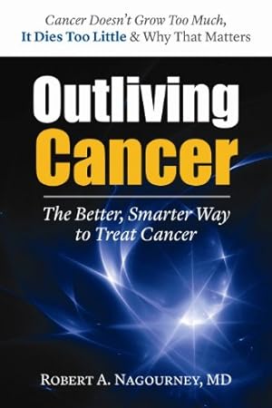 Seller image for Outliving Cancer by Nagourney M.D., Robert A. [Paperback ] for sale by booksXpress