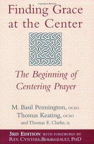 Seller image for Finding Grace at the Center (3rd Edition): The Beginning of Centering Prayer by M. Basil Pennington, Thomas Keating, Thomas E. Clarke [Paperback ] for sale by booksXpress