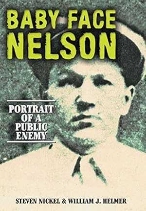 Seller image for Baby Face Nelson: Portrait of a Public Enemy by Nickel, Steven, Helmer, William J [Paperback ] for sale by booksXpress