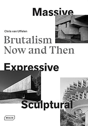 Image du vendeur pour Massive, Expressive, Sculptural: Brutalism now and then by Uffelen, Chris van [Hardcover ] mis en vente par booksXpress