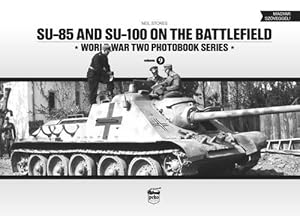 Seller image for SU-85 and SU-100 on the Battlefield (World War Two Photobook Series) by Stokes, Neil [Hardcover ] for sale by booksXpress