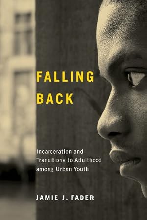 Bild des Verkufers fr Falling Back: Incarceration and Transitions to Adulthood among Urban Youth (Critical Issues in Crime and Society) by Fader, Jamie J. [Paperback ] zum Verkauf von booksXpress