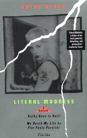 Bild des Verkufers fr Literal Madness: Three Novels: Kathy Goes to Haiti; My Death My Life by Pier Paolo Pasolini; Florida (Acker, Kathy) by Acker, Kathy [Paperback ] zum Verkauf von booksXpress