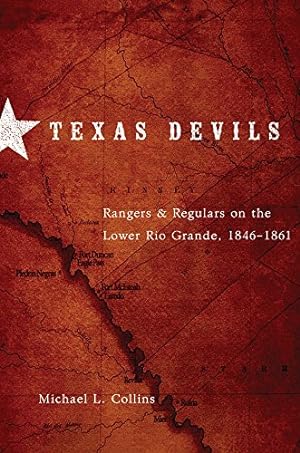 Immagine del venditore per Texas Devils: Rangers and Regulars on the Lower Rio Grande, 18461861 by Collins, Michael L. [Paperback ] venduto da booksXpress