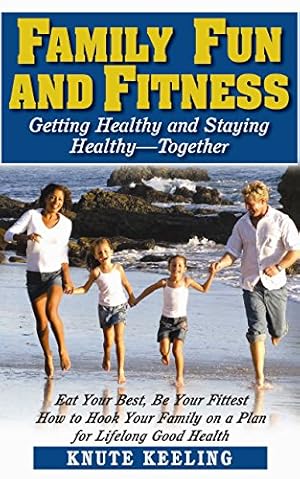 Seller image for Family Fun and Fitness: Getting Healthy and Staying Healthy--Together by Keeling, Knute [Hardcover ] for sale by booksXpress