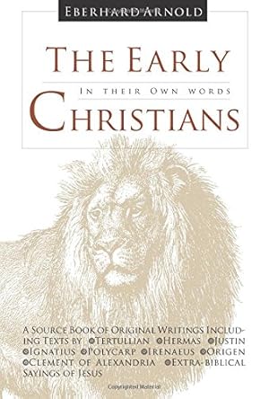 Bild des Verkufers fr The Early Christians: In Their Own Words by Tertullian, Hermas, Justin, Ignatius, Polycarp, Irenaeus, Origen, Alexandria, Clement of [Hardcover ] zum Verkauf von booksXpress