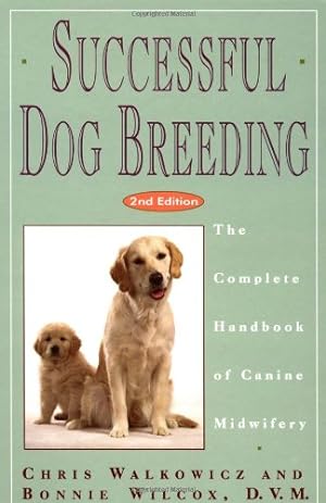 Seller image for Successful Dog Breeding: The Complete Handbook of Canine Midwifery (Howell Reference Books) by Chris Walkowicz, Bonnie Wilcox, D.V.M. [Hardcover ] for sale by booksXpress