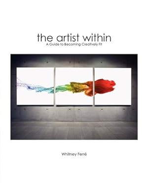 Image du vendeur pour Artist Within: A Guide to Becoming Creatively Fit by Ferre, Whitney [Hardcover ] mis en vente par booksXpress