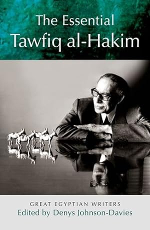 Seller image for The Essential Tawfiq al-Hakim: Great Egyptian Writers (Modern Arabic Literature (Paperback)) [Paperback ] for sale by booksXpress