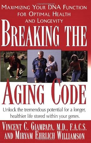 Seller image for Breaking the Aging Code: Maximizing Your DNA Function for Optimal Health and Longevity by Vincent C. Giampapa, Miryam Ehrlich Williamson [Paperback ] for sale by booksXpress
