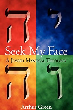 Imagen del vendedor de Seek My Face: A Jewish Mystical Theology by Green, Dr. Arthur [Hardcover ] a la venta por booksXpress